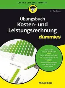 Übungsbuch Kosten- und Leistungsrechnung für Dummies