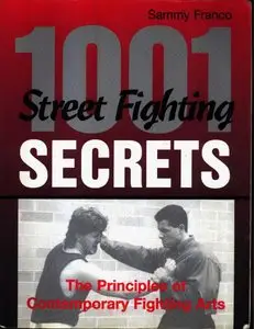 1001 Street Fighting Secrets: The Principles Of Contemporary Fighting Arts (Repost)