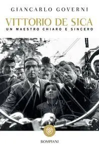 Giancarlo Governi - Vittorio De Sica. Un maestro chiaro e sincero