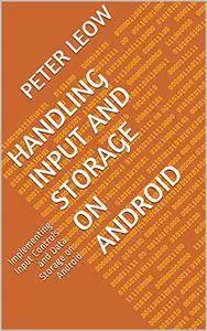 Handling Input and Storage on Android: Implementing Input Controls and Data Storage on Android