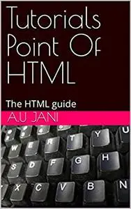 Tutorials Point Of HTML: The HTML guide