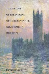 The History of the Origins of Representative Government in Europe 