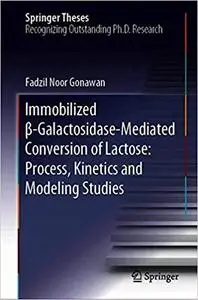 Immobilized ss-Galactosidase-Mediated Conversion of Lactose: Process, Kinetics and Modeling Studies