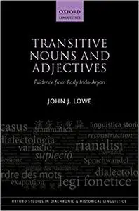 Transitive Nouns and Adjectives: Evidence from Early Indo-Aryan (Repost)