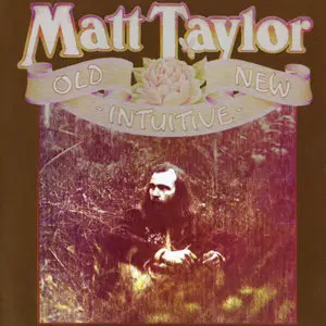 Matt Taylor - Old New Intuitive (1975) [Reissue 1997]