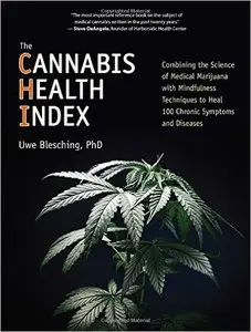 The Cannabis Health Index: Combining the Science of Medical Marijuana with Mindfulness Techniques To Heal 100 Chronic...