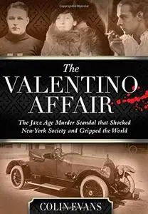 Valentino Affair: The Jazz Age Murder Scandal That Shocked New York Society and Gripped the World (Repost)