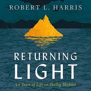 Returning Light: 30 Years of Life on Skellig Michael [Audiobook]