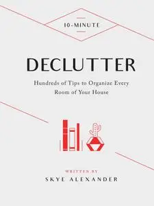 10-Minute Declutter: Hundreds of Tips to Organize Every Room of Your House (10 Minute)