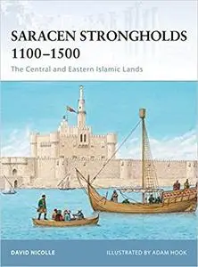 Saracen Strongholds 1100-1500: The Central and Eastern Islamic Lands (Fortress)