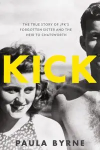 Kick: The True Story of JFK's Sister and the Heir to Chatsworth (Repost)