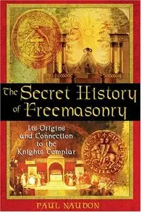 The Secret History of Freemasonry: Its Origins and Connection to the Knights Templar (repost)