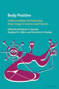 Body Positive: Understanding and Improving Body Image in Science and Practice