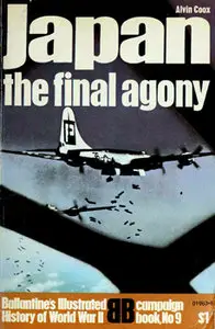 Japan: the Final Agony (Ballantine's Illustrated History of World War II. Campaign Book №9)