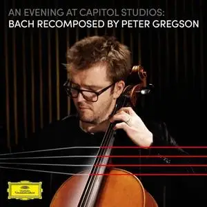 Peter Gregson - An Evening at Capitol Studios- Bach Recomposed (2021) [Official Digital Download 24/96]