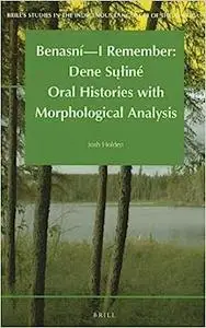 Benasní - I Remember: Dene Suiné Oral Histories with Morphological Analysis