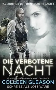 Gleason, Colleen & Ware, Joss - Tagebücher der Dunkelheit 05 - Die Verbotene Nacht