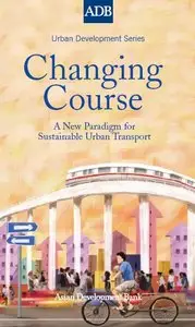 Changing Course: A New Paradigm for Sustainable Urban Transport 