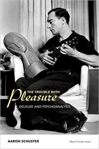 The Trouble with Pleasure: Deleuze and Psychoanalysis