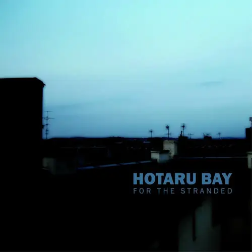 Hotaru Bay - For The Stranded (2010) {Raumklang Music}