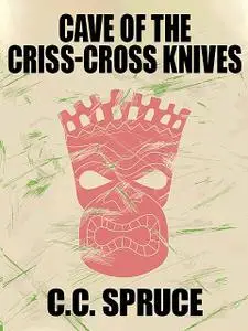 «Night of the Criss-Cross Knives» by C.C. Spruce