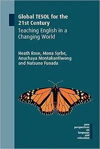 Global TESOL for the 21st Century: Teaching English in a Changing World