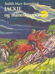 «Jackie og måneskinsponyen» by Judith Mary Berrisford