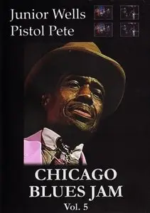 Chicago Blues Jam Vol. 5 - Junior Wells & Pistol Pete (2005)