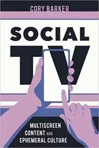 Social TV: Multiscreen Content and Ephemeral Culture