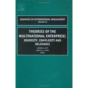 Theories of the Multinational Enterprise: Diversity, Complexity and Relevance