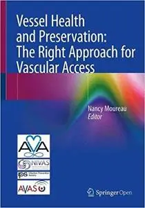 Vessel Health and Preservation: The Right Approach for Vascular Access