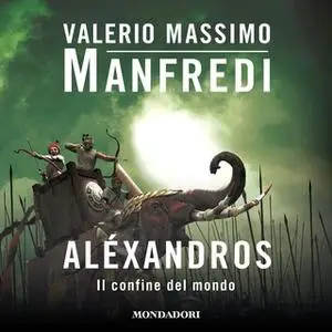 «Aléxandros - 3. Il confine del mondo» by Valerio Massimo Manfredi