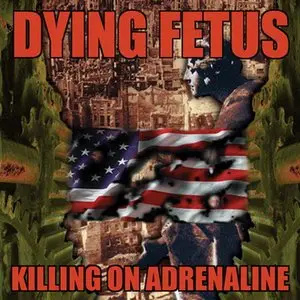 Dying Fetus - Killing on Adrenaline (1998) [2011 Remastered] 