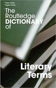 The Routledge Dictionary of Literary Terms (Repost)