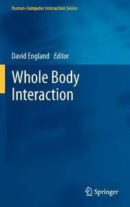 Whole Body Interaction (Human-Computer Interaction Series) (Repost)