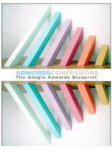 Adwords Confessions: The Google Adwords Blueprint - All Rights Reserved - The Memeplex