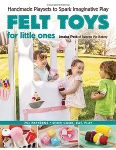 Felt Toys for Little Ones: Handmade Playsets to Spark Imaginative Play (Repost)