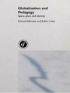 Globalisation and Pedagogy: Space, Place and Identity, 1st edition