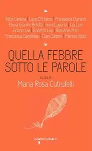 Maria Rosa Cutrufelli - Quella febbre sotto le parole