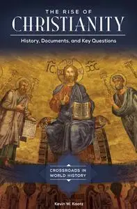 The Rise of Christianity: History, Documents, and Key Questions