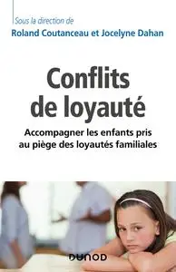 Roland Coutanceau, Jocelyne Dahan, "Les conflits de loyauté : Accompagner les enfants pris au piège des loyautés familiales"