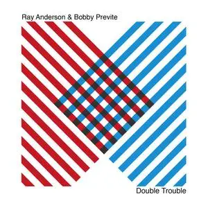 Bobby Previte & Ray Anderson - Double Trouble (2023) [Official Digital Download]