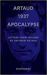 Artaud 1937 Apocalypse: Letters from Ireland