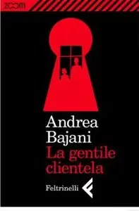 Andrea Bajani – La Gentile Clientela