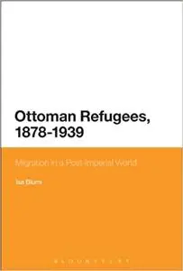 Ottoman Refugees, 1878-1939