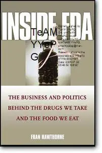 Fran Hawthorne, «Inside the FDA: The Business and Politics Behind the Drugs We Take and the Food We Eat»
