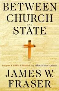 Between Church and State: Religion and Public Education in a Multicultural America