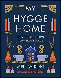 My Hygge Home: How to Make Home Your Happy Place