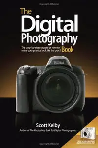 The Digital Photography Book: The Step-By-Step Secrets For How To Make Your Photos Look Like The Pros'! 