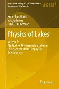 Physics of Lakes: Volume 3: Methods of Understanding Lakes as Components of the Geophysical Environment (Repost)